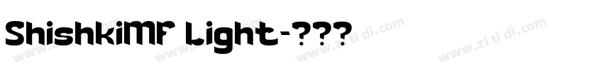 ShishkiMF Light字体转换 ShishkiMF Light字体转换